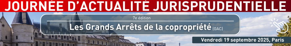 Les Grands Arrêts de la copropriété 2025